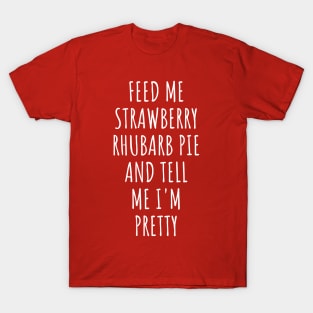 Feed Me Strawberry Rhubarb Pie T-Shirt